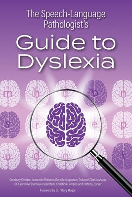 The Speech-Language Pathologist's Guide to Dyslexia by Al, Et