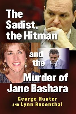 The Sadist, the Hitman and the Murder of Jane Bashara by Hunter, George