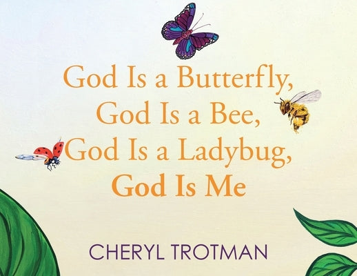 God is a Butterfly, God is a Bee, God is a Ladybug, God is Me by Trotman, Cheryl