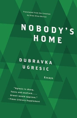 Nobody's Home by Ugresic, Dubravka