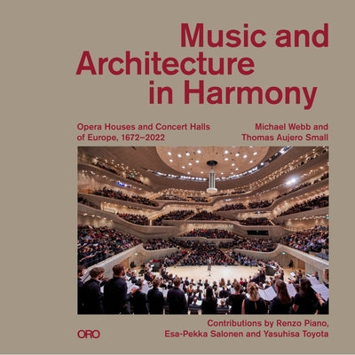 Music and Architecture in Harmony: Opera Houses and Concert Halls of Europe 1672-2022 by Webb, Michael