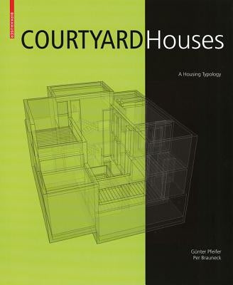 Courtyard Houses: A Housing Typology by Pfeifer, GÃ¼nter