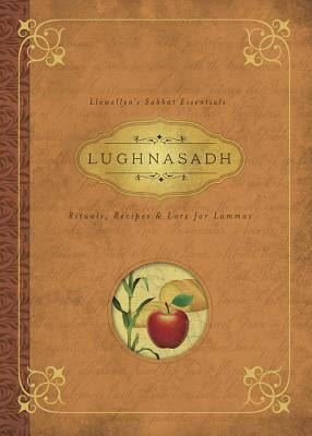 Lughnasadh: Rituals, Recipes & Lore for Lammas by Llewellyn