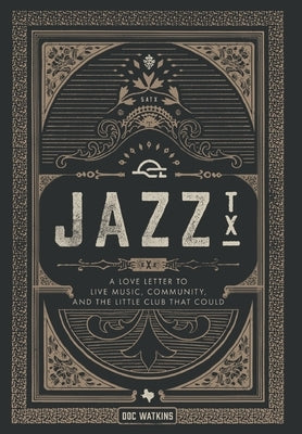 Jazz, TX: A Love Letter to Live Music, Community, and the Little Club That Could by Watkins, Doc