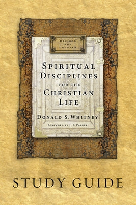 Spiritual Disciplines for the Christian Life Study Guide by Whitney, Donald S.