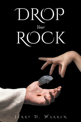 Drop Your Rock by Warren, Jerry D.