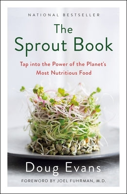 The Sprout Book: Tap Into the Power of the Planet's Most Nutritious Food by Evans, Doug