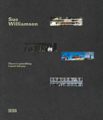 Sue Williamson: There's Something I Must Tell You: A Retrospective Exhibition by Williamson, Sue