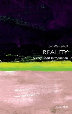 Reality: A Very Short Introduction by Westerhoff, Jan