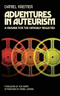 Adventures in Auteurism by Kremer, Daniel