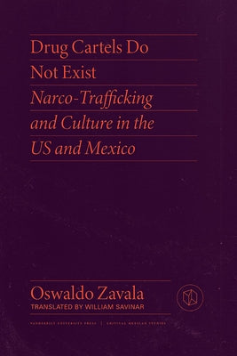 Drug Cartels Do Not Exist by Zavala, Oswaldo