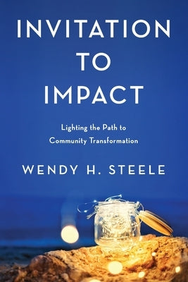 Invitation to Impact by Steele, Wendy H.