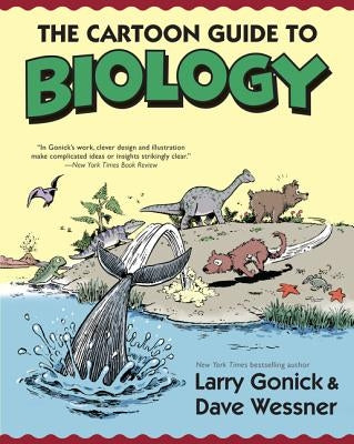 The Cartoon Guide to Biology by Gonick, Larry