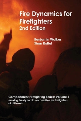 Fire Dynamics for Firefighters by Walker, Benjamin A.