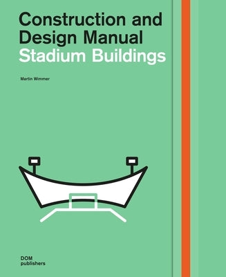 Stadium Buildings: Construction and Design Manual by Wimmer, Martin