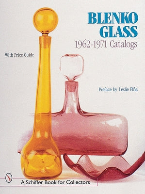 Blenko Glass: 1962-1971 Catalogs by Pi&#195;&#177;a, Leslie