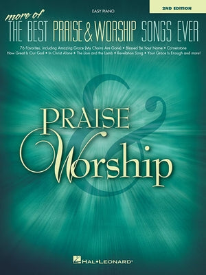 More of the Best Praise and Worship Songs Ever Easy Piano Songbook 76 Contemporary Christian Worship Favorites Includes Chords and Lyrics for Church a by Hal Leonard Corp