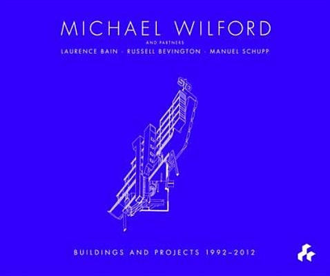 Michael Wilford: With Michael Wilford and Partners, Wilford Schupp Architekten and Others by Robert, Maxwell