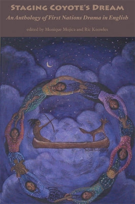 Staging Coyote's Dream by Mojica, Monique