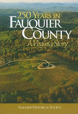 250 Years in Fauquier County: A Virginia Story by Brown, Kathi A.