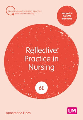 Reflective Practice in Nursing (Sixth edition) by Horn, Annemarie