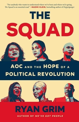 The Squad: Aoc and the Hope of a Political Revolution by Grim, Ryan