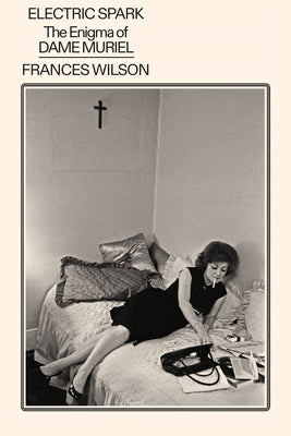 Electric Spark: The Enigma of Dame Muriel by Wilson, Frances