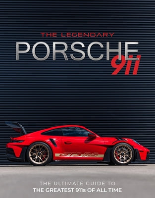Porsche 911: The Ultimate Guide to the Greatest 911s of All Time by Spragg, Iain