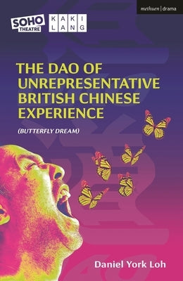 The DAO of Unrepresentative British Chinese Experience: (Butterfly Dream) by Loh, Daniel York