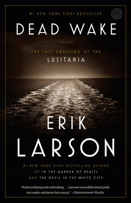 Dead Wake: The Last Crossing of the Lusitania by Larson, Erik