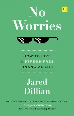 No Worries: How to Live a Stress-Free Financial Life by Dillian, Jared