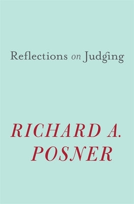 Reflections on Judging by Posner, Richard A.