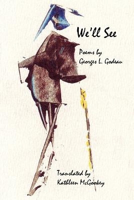 We'll See by Godeau, Georges L.