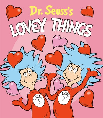 Dr. Seuss's Lovey Things by Dr Seuss