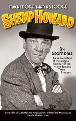 Much More Than A Stooge (hardback): Shemp Howard by Dale, Geoff