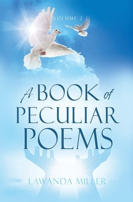 A Book Of Peculiar Poems Volume 2 by Miller, Lawanda