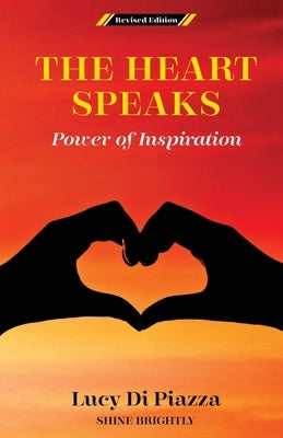 The Heart Speaks Power of Inspiration by Di Piazza, Lucy