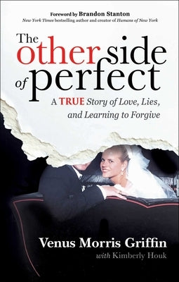 The Other Side of Perfect: A True Story of Love, Lies, and Learning to Forgive by Morris Griffin, Venus