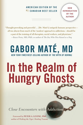 In the Realm of Hungry Ghosts: Close Encounters with Addiction by Mat&#233;, Gabor