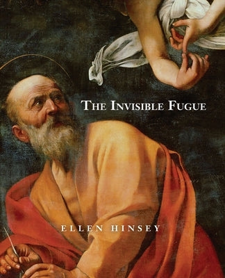 The Invisible Fugue by Hinsey, Ellen