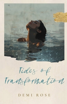 Tides of Transformation by Rose, Demi