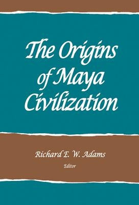 Origins of Maya Civilization by Adams, Richard E. W.