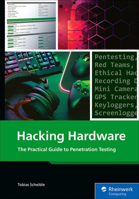 Hacking Hardware: The Practical Guide to Penetration Testing by Scheible, Tobias