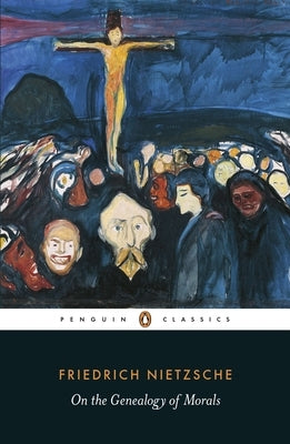 On the Genealogy of Morals: A Polemic by Nietzsche, Friedrich