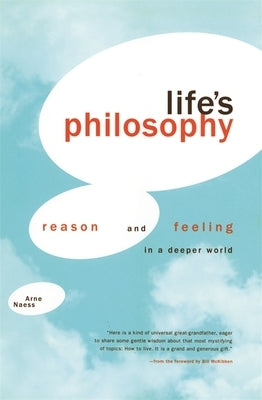 Life's Philosophy: Reason and Feeling in a Deeper World by Naess, Arne