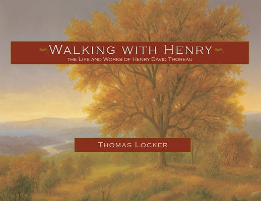 Walking with Henry: The Life and Works of Henry David Thoreau by Locker, Thomas