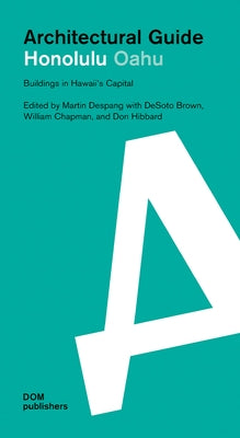 Honolulu Oahu: Architectural Guide: Buildings in Hawaii's Capital by Despang, Martin