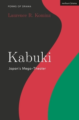 Kabuki: Japan's Mega-Theater by Kominz, Laurence R.