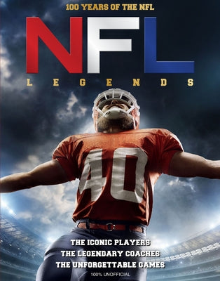 NFL Legends: 100 Years of the NFL by Gordon, John