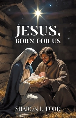 JESUS, Born for Us by Ford, Sharon L.